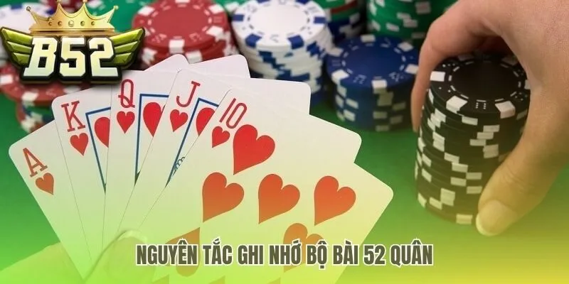 Nền tảng ghi nhớ bộ bài 52 lá trước mọi kỹ thuật